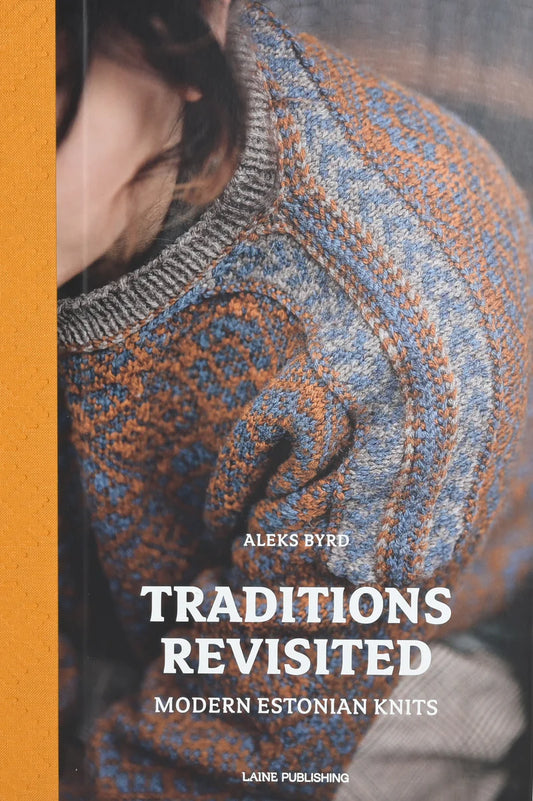 Traditions Revisited: Modern Estonian Knits by Aleks Byrd