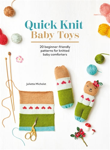 Quick Knit Baby Toys by Juliette Michelet
