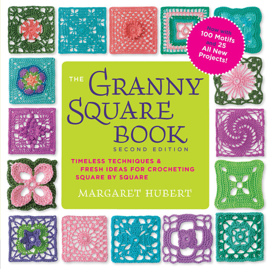 The Granny Square Book, Second Edition: by Margaret Hubert