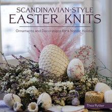 Load image into Gallery viewer, Scandinavian Style Easter Knits: Ornaments and Decorations for a Nordic Holiday by Thea Rytter