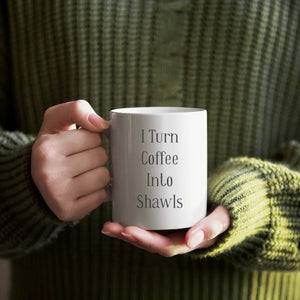 "I Turn Coffee Into Shawls" Mug for Knitters