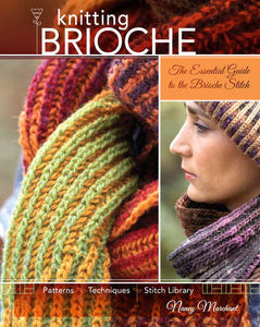 Knitting Brioche: The Essential Guide to the Brioche Stitch by Nancy Marchant