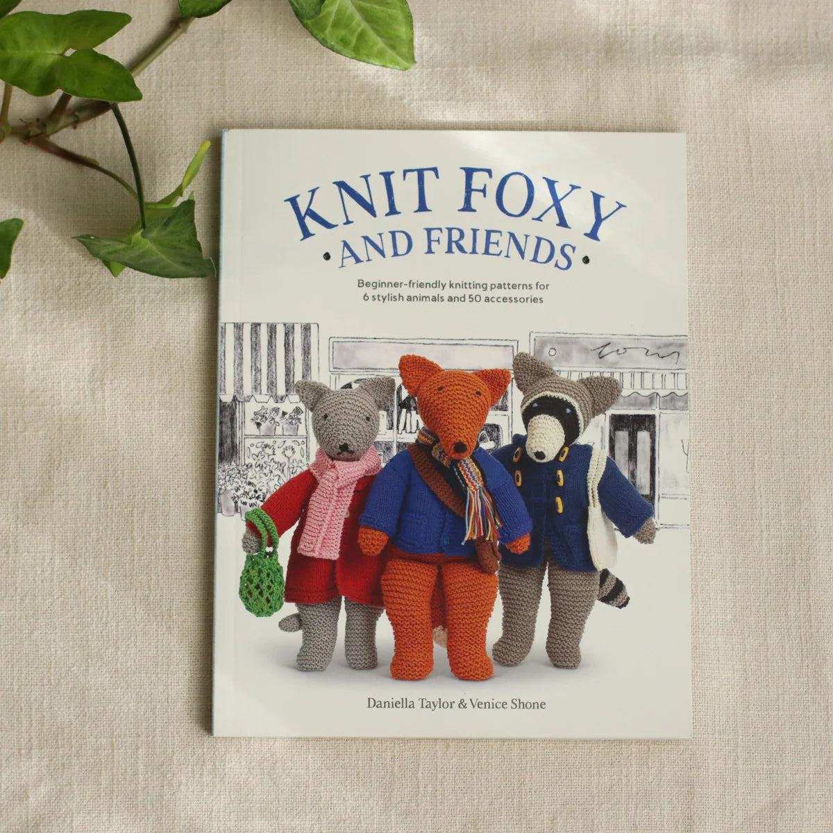 Knit Foxy & Friends: A collection of beginner-friendly knitting patterns by Daniella Taylor and Venice Shone