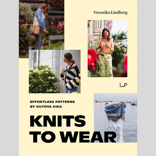 Knits To Wear: Effortless Patterns by Kutova Kika Veronika Lindberg