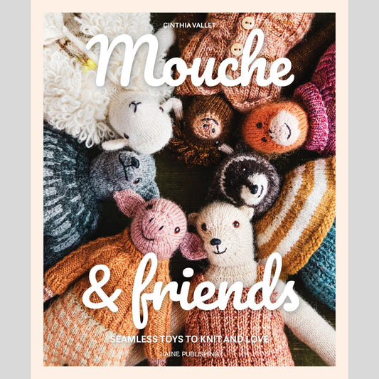 Mouche & Friends: Seamless Toys to Knit and Love by Cinthia Vallet